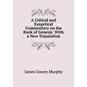 Книга A Critical and Exegetical Commentary on the Book of Genesis: With a New Translation
Книга A Critical and Exegetical Commentary on the Book of Genesis: With a New Translation