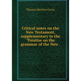 Книга Critical notes on the New Testament, supplementary to the 'Treatise on the grammar of the New.
Книга Critical notes on the New Testament, supplementary to the 'Treatise on the grammar of the New.