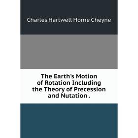 Книга The Earth's Motion of Rotation Including the Theory of Precession and Nutation.
Книга The Earth's Motion of Rotation Including the Theory of Precession and Nutation.
