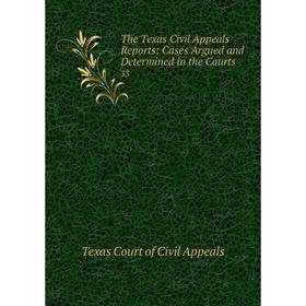 Книга The Texas Civil Appeals Reports: Cases Argued and Determined in the Courts. 33
Книга The Texas Civil Appeals Reports: Cases Argued and Determined in the Courts. 33