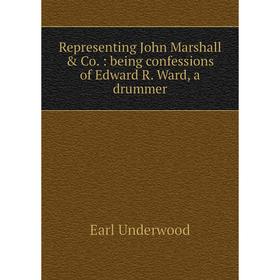 Книга Representing John Marshall & Co.: being confessions of Edward R. Ward, a drummer
Книга Representing John Marshall & Co.: being confessions of Edward R. Ward, a drummer