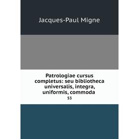 Книга Patrologiae cursus completus: seu bibliotheca universalis, integra, uniformis, commoda. 53
Книга Patrologiae cursus completus: seu bibliotheca universalis, integra, uniformis, commoda. 53