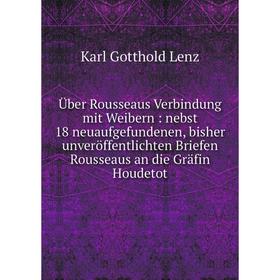 Книга Über Rousseaus Verbindung mit Weibern: nebst 18 neuaufgefundenen, bisher unveröffentlichten Briefen Rousseaus an die Gräfin Houdetot
Книга Über Rousseaus Verbindung mit Weibern: nebst 18 neuaufgefundenen, bisher unveröffentlichten Briefen Rousseaus an die Gräfin Houdetot