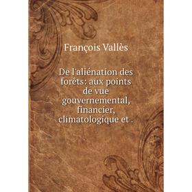 Книга De l'aliénation des forêts: aux points de vue gouvernemental, financier, climatologique et.
Книга De l'aliénation des forêts: aux points de vue gouvernemental, financier, climatologique et.