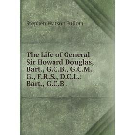 Книга The Life of General Sir Howard Douglas, Bart., G. C. B., G. C. M. G., F. R. S., D. C. L.: Bart., G. C. B.
Книга The Life of General Sir Howard Douglas, Bart., G. C. B., G. C. M. G., F. R. S., D. C. L.: Bart., G. C. B.