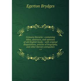 Книга Censura literaria: containing titles, abstracts, and opinions of old English books: with original disquisitions, articles of biography, and othe
Книга Censura literaria: containing titles, abstracts, and opinions of old English books: with original disquisitions, articles of biography, and othe