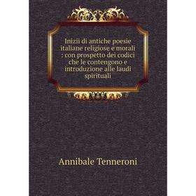 Книга Inizii di antiche poesie italiane religiose e morali: con prospetto dei codici che le contengono e introduzione alle laudi spirituali
Книга Inizii di antiche poesie italiane religiose e morali: con prospetto dei codici che le contengono e introduzione alle laudi spirituali