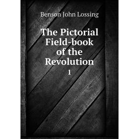Книга The Pictorial Field-book of the Revolution 1
Книга The Pictorial Field-book of the Revolution 1