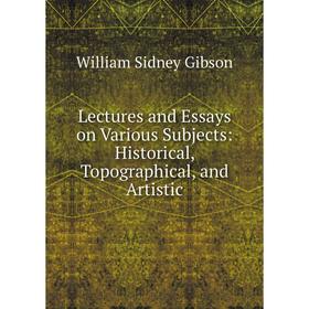 Книга Lectures and Essays on Various Subjects: Historical, Topographical, and Artistic
Книга Lectures and Essays on Various Subjects: Historical, Topographical, and Artistic