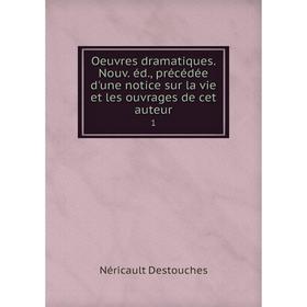 Книга Oeuvres dramatique s Nouv éd, précédée d'une notice sur la vie et les ouvrage s de cet auteur 1
Книга Oeuvres dramatique s Nouv éd, précédée d'une notice sur la vie et les ouvrage s de cet auteur 1