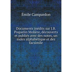 Книга Documents inédits sur J. B. Poquelin Molière, découverts et publiés avec des notes, un index alphabétique et des facsimile
Книга Documents inédits sur J. B. Poquelin Molière, découverts et publiés avec des notes, un index alphabétique et des facsimile