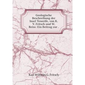 Книга Geologische Beschreibung der Insel Tenerife, von K. V. Fritsch und W. Reiss: Ein Beitrag zur.
Книга Geologische Beschreibung der Insel Tenerife, von K. V. Fritsch und W. Reiss: Ein Beitrag zur.