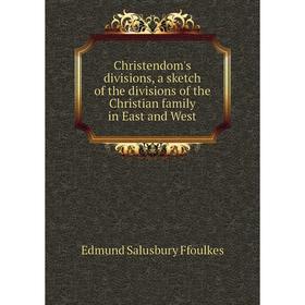 Книга Christendom's divisions, a sketch of the divisions of the Christian family in East and West
Книга Christendom's divisions, a sketch of the divisions of the Christian family in East and West