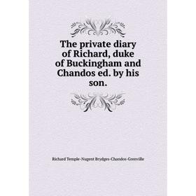 Книга The private diary of Richard, duke of Buckingham and Chandos ed. by his son.
Книга The private diary of Richard, duke of Buckingham and Chandos ed. by his son.