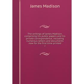 Книга The writings of James Madison, comprising his public papers and his private correspondence, including numerous letters and documents now for the
Книга The writings of James Madison, comprising his public papers and his private correspondence, including numerous letters and documents now for the