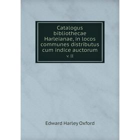 Книга Catalogus bibliothecae Harleianae, in locos communes distributus cum indice auctorum v. II
Книга Catalogus bibliothecae Harleianae, in locos communes distributus cum indice auctorum v. II