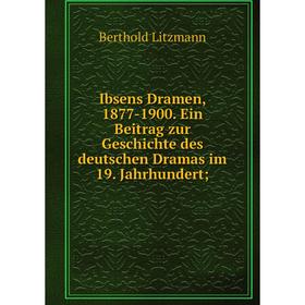 Книга Ibsens Dramen, 1877-1900. Ein Beitrag zur Geschichte des deutschen Dramas im 19. Jahrhundert;
Книга Ibsens Dramen, 1877-1900. Ein Beitrag zur Geschichte des deutschen Dramas im 19. Jahrhundert;