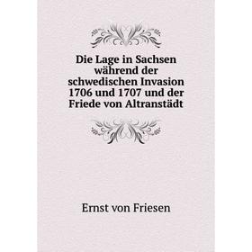 Книга Die Lage in Sachsen während der schwedischen Invasion 1706 und 1707 und der Friede von Altranstädt
Книга Die Lage in Sachsen während der schwedischen Invasion 1706 und 1707 und der Friede von Altranstädt
