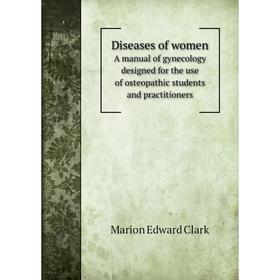 Книга Diseases of women A manual of gynecology designed for the use of osteopathic students and practitioners
Книга Diseases of women A manual of gynecology designed for the use of osteopathic students and practitioners