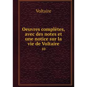 Книга Oeuvres complètes, avec des notes et une notice sur la vie de Voltaire 10
Книга Oeuvres complètes, avec des notes et une notice sur la vie de Voltaire 10
