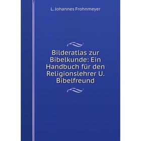 Книга Bilderatlas zur Bibelkunde: Ein Handbuch für den Religionslehrer U. Bibelfreund
Книга Bilderatlas zur Bibelkunde: Ein Handbuch für den Religionslehrer U. Bibelfreund