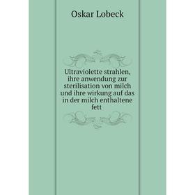 Книга Ultraviolette strahlen, ihre anwendung zur sterilisation von milch und ihre wirkung auf das in der milch enthaltene fett
Книга Ultraviolette strahlen, ihre anwendung zur sterilisation von milch und ihre wirkung auf das in der milch enthaltene fett
