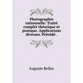 Книга Photographie rationnelle: Traité complet théorique et pratique. Applications diverses. Précédé.
Книга Photographie rationnelle: Traité complet théorique et pratique. Applications diverses. Précédé.