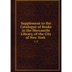 Книга Supplement to the Catalogue of Books in the Mercantile Library, of the City of New York. 1-2
Книга Supplement to the Catalogue of Books in the Mercantile Library, of the City of New York. 1-2
