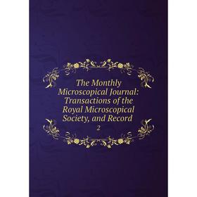 Книга The Monthly Microscopical Journal: Transactions of the Royal Microscopical Society, and Record. 2
Книга The Monthly Microscopical Journal: Transactions of the Royal Microscopical Society, and Record. 2