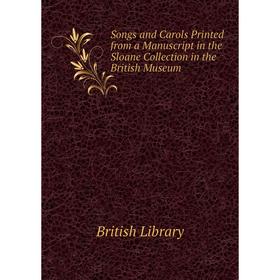 Книга Songs and Carols Printed from a Manuscript in the Sloane Collection in the British Museum
Книга Songs and Carols Printed from a Manuscript in the Sloane Collection in the British Museum