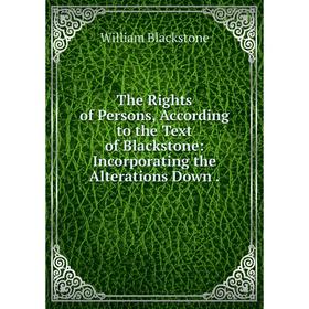Книга The Rights of Persons, According to the Text of Blackstone: Incorporating the Alterations Down.
Книга The Rights of Persons, According to the Text of Blackstone: Incorporating the Alterations Down.