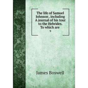 Книга The life of Samuel Johnson. including A journal of his tour to the Hebrides. To which are. 9
Книга The life of Samuel Johnson. including A journal of his tour to the Hebrides. To which are. 9