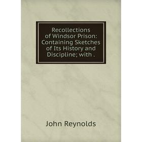 Книга Recollections of Windsor Prison: Containing Sketches of Its History and Discipline; with.
Книга Recollections of Windsor Prison: Containing Sketches of Its History and Discipline; with.