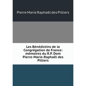 Книга Les Bénédictins de la Congrégation de France: mémoires du RP Dom Pierre-Marie-Raphaël des Pilliers
Книга Les Bénédictins de la Congrégation de France: mémoires du RP Dom Pierre-Marie-Raphaël des Pilliers