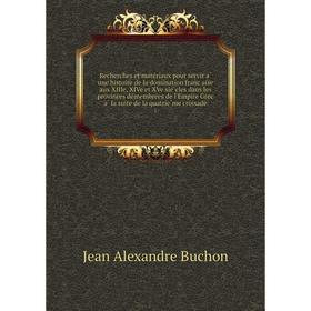 Книга Recherches et matériaux pour servir à une histoire de la domination française aux XIIIe, XIVe et XVe siècles dans les provinces démembrées
Книга Recherches et matériaux pour servir à une histoire de la domination française aux XIIIe, XIVe et XVe siècles dans les provinces démembrées