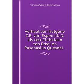 Книга Verhaal van hetgene Z. B. van Espen J. U. D. als ook Christiaan van Erkel en Paschasius Quesnel.
Книга Verhaal van hetgene Z. B. van Espen J. U. D. als ook Christiaan van Erkel en Paschasius Quesnel.