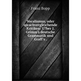 Книга Vocalismus, oder sprachvergleichende Kritiken: Uber J. Grimm's deutsche Grammatik und Graff's.
Книга Vocalismus, oder sprachvergleichende Kritiken: Uber J. Grimm's deutsche Grammatik und Graff's.