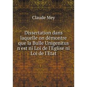 Книга Dissertation dans laquelle on démontre que la Bulle Unigenitus n'est ni Loi de l'Eglise ni Loi de l'Etat
Книга Dissertation dans laquelle on démontre que la Bulle Unigenitus n'est ni Loi de l'Eglise ni Loi de l'Etat