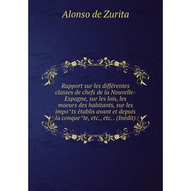 Книга Rapport sur les différentes classes de chefs de la Nouvelle-Espagne, sur les lois, les moeurs des habitants, sur les impôts établis avant et
Книга Rapport sur les différentes classes de chefs de la Nouvelle-Espagne, sur les lois, les moeurs des habitants, sur les impôts établis avant et