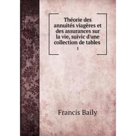 Книга Théorie des annuités viagères et des assurances sur la vie, suivic d'une collection de tables. 1
Книга Théorie des annuités viagères et des assurances sur la vie, suivic d'une collection de tables. 1