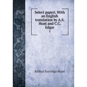 Книга Select papyri. With an English translation by A. S. Hunt and C. C. Edgar 3
Книга Select papyri. With an English translation by A. S. Hunt and C. C. Edgar 3