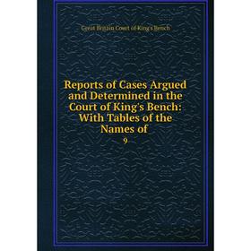 Книга Reports of Cases Argued and Determined in the Court of King's Bench: With Tables of the Names of. 9
Книга Reports of Cases Argued and Determined in the Court of King's Bench: With Tables of the Names of. 9