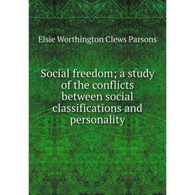 Книга Social freedom; a study of the conflicts between social classifications and personality
Книга Social freedom; a study of the conflicts between social classifications and personality