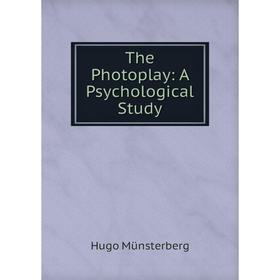 Книга The Photoplay: A Psychological Study 
Книга The Photoplay: A Psychological Study