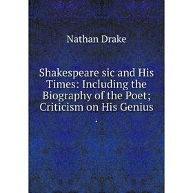 Книга Shakespeare sic and His Times: Including the Biography of the Poet; Criticism on His Genius.
Книга Shakespeare sic and His Times: Including the Biography of the Poet; Criticism on His Genius.