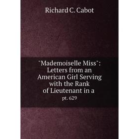 Книга Mademoiselle Miss: Letters from an American Girl Serving with the Rank of Lieutenant in apt 629
Книга Mademoiselle Miss: Letters from an American Girl Serving with the Rank of Lieutenant in apt 629