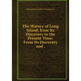 Книга The History of Long Island, from Its Discovery to the Present Time: From Its Discovery and.
Книга The History of Long Island, from Its Discovery to the Present Time: From Its Discovery and.