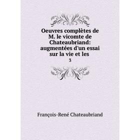 Книга Oeuvres complètes de M le vicomte de Chateaubriand: augmentées d'un essai sur la vie et les 3
Книга Oeuvres complètes de M le vicomte de Chateaubriand: augmentées d'un essai sur la vie et les 3