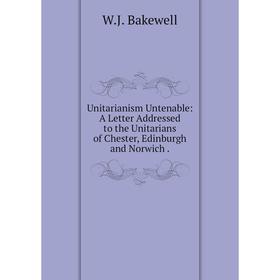 Книга Unitarianism Untenable: A Letter Addressed to the Unitarians of Chester, Edinburgh and Norwich.
Книга Unitarianism Untenable: A Letter Addressed to the Unitarians of Chester, Edinburgh and Norwich.