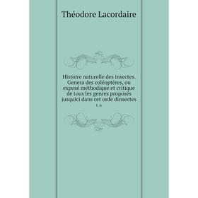 Книга Histoire naturelle des insectes. Genera des coléoptères, ou exposé méthodique et critique de tous les genres proposés jusquici dans cet orde din
Книга Histoire naturelle des insectes. Genera des coléoptères, ou exposé méthodique et critique de tous les genres proposés jusquici dans cet orde din